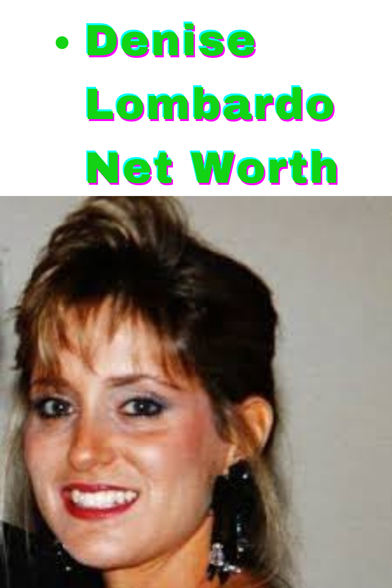 Denise Lombardo Net Worth